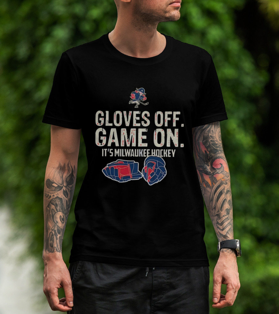 Milwaukee Admirals Gloves Off Game On It’s Milwaukee Hockey T-Shirt