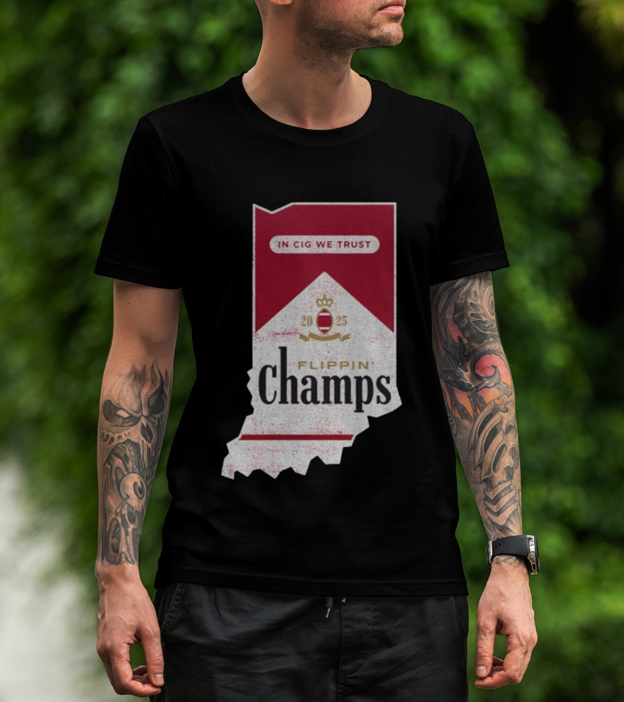 Indiana Hoosiers Flippin’ Champs 2025 In Cig We Trust T-Shirt