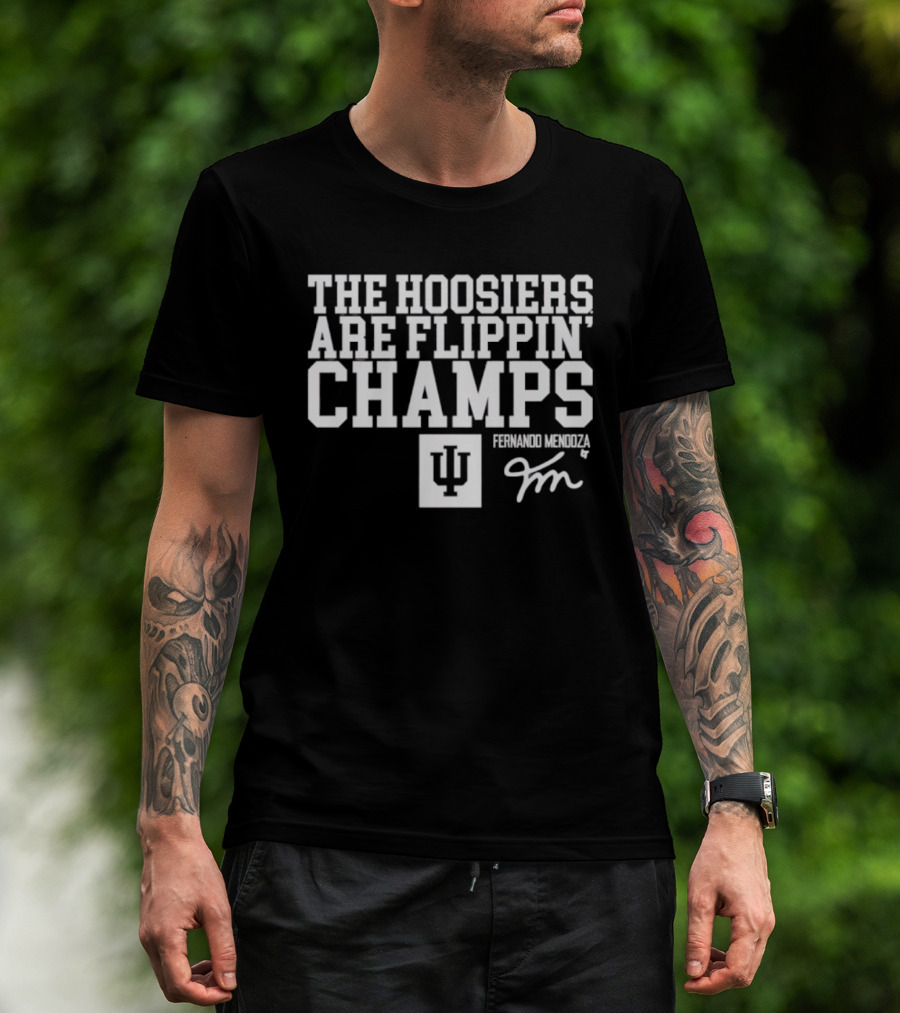 Indiana Hoosiers Fernando Mendoza The Hoosiers Are Flippin' Champs T-Shirt
