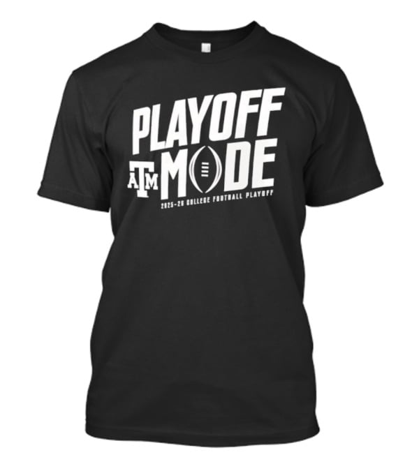 Texas A&M Aggies Playoff Mode 2025-26 College Football Playoff T-Shirt