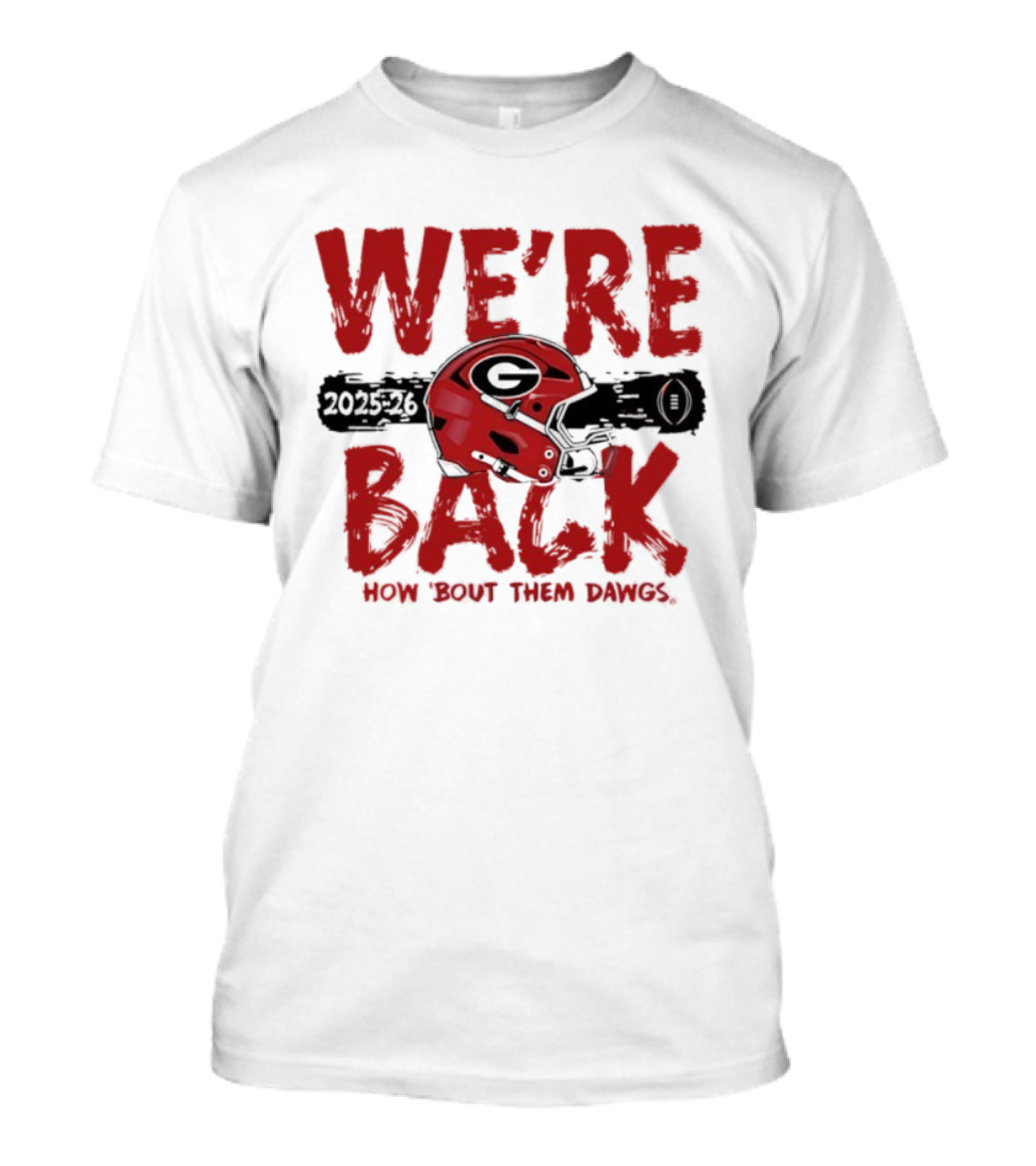 Georgia Bulldogs We're Back How 'Bout Them Dawgs 2025 2026 Helmet T-Shirt