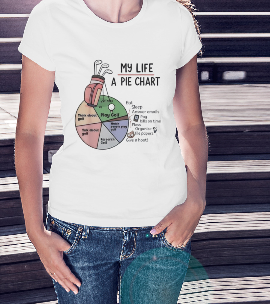 Think About Golf Play Talk Research My Life A Pie Chart T-Shirt