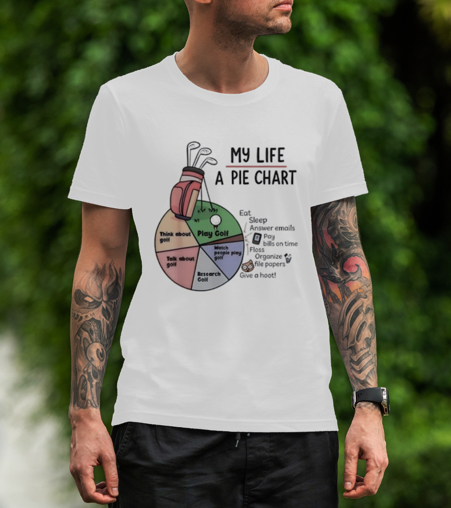 Think About Golf Play Talk Research My Life A Pie Chart T-Shirt
