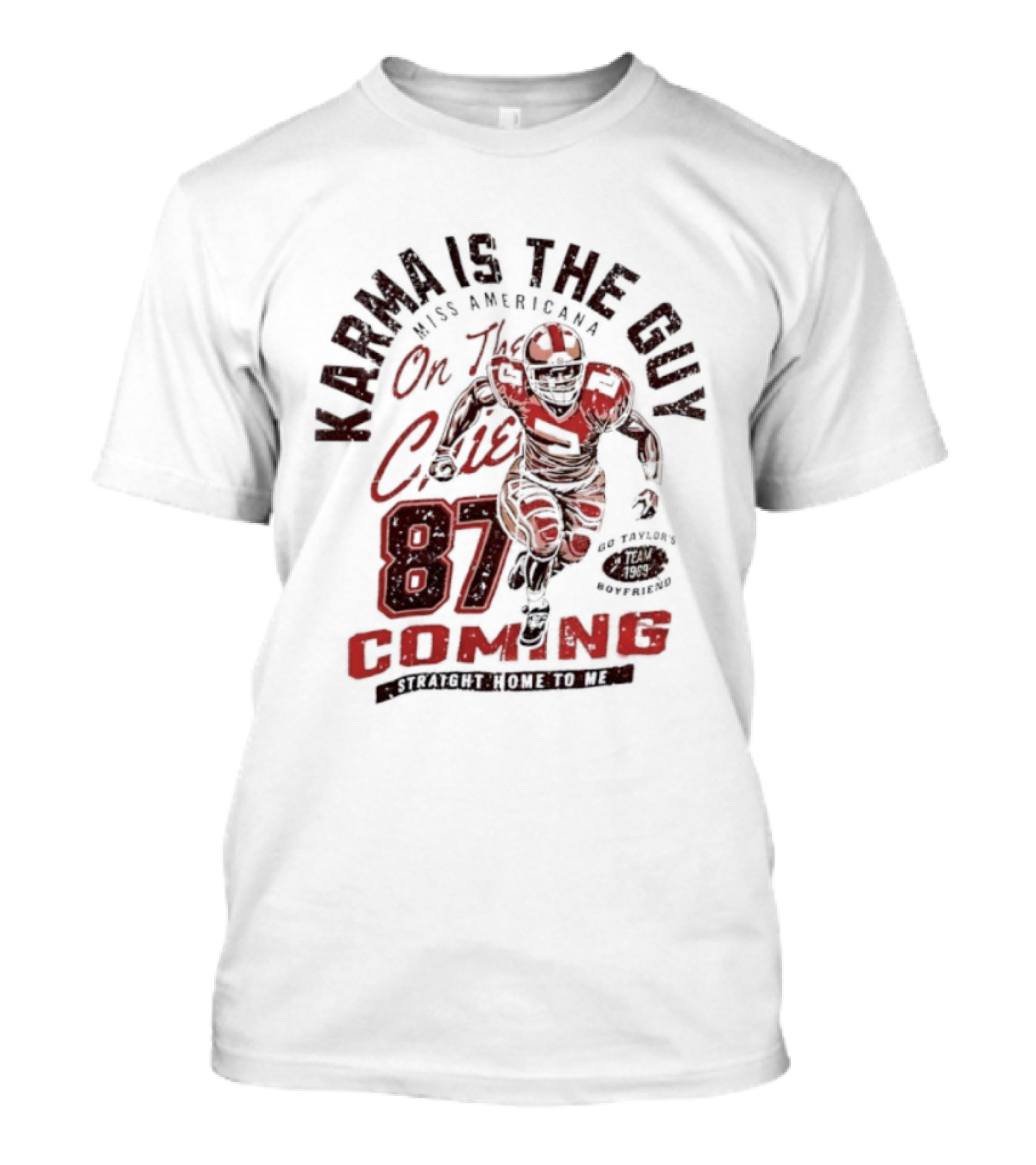 Karma Is The Guy Miss Americana On The Chiefs 87 Football Coming T-Shirt