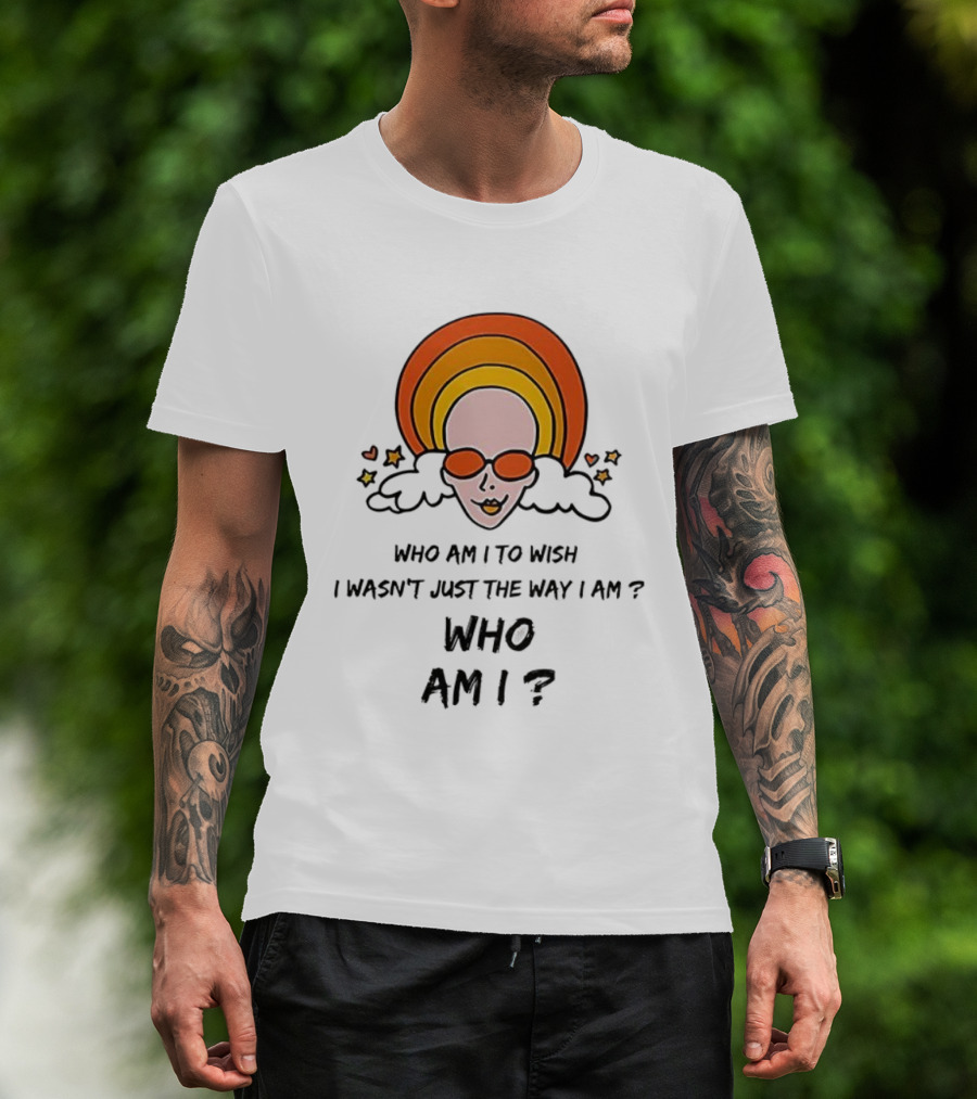 Who Am I To Wish I Wasn’t Just The Way I Am Retro Sunburst Sunglasses T-Shirt
