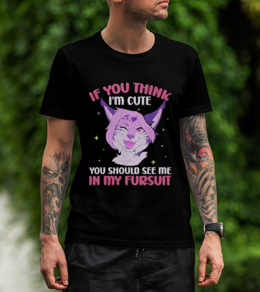 Fandom Fursona Fox If You Think I'm Cute You Should See My Fursuit T-Shirt