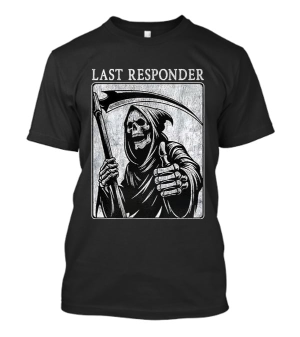 Grim Reaper Thumbs Up Last Responder Skeleton Scythe T-Shirt