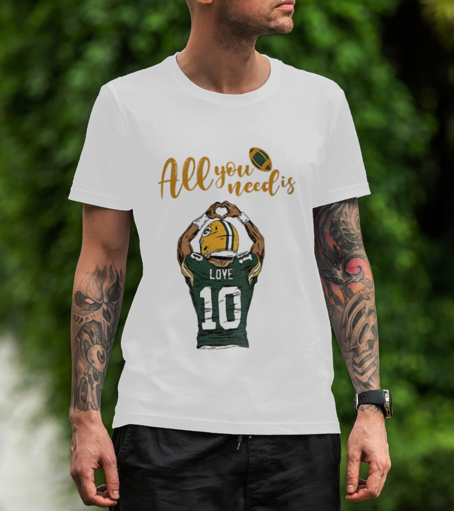 All You Need Is Love Packers Jordan Love 10 Green Bay Packers Football T-Shirt