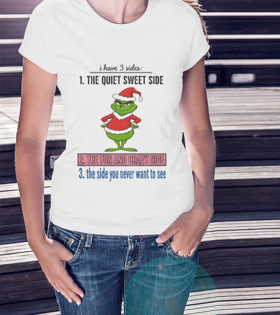 Grinch Santa 3 Sides Quiet Sweet Fun Crazy Never Want To See Christmas T-Shirt