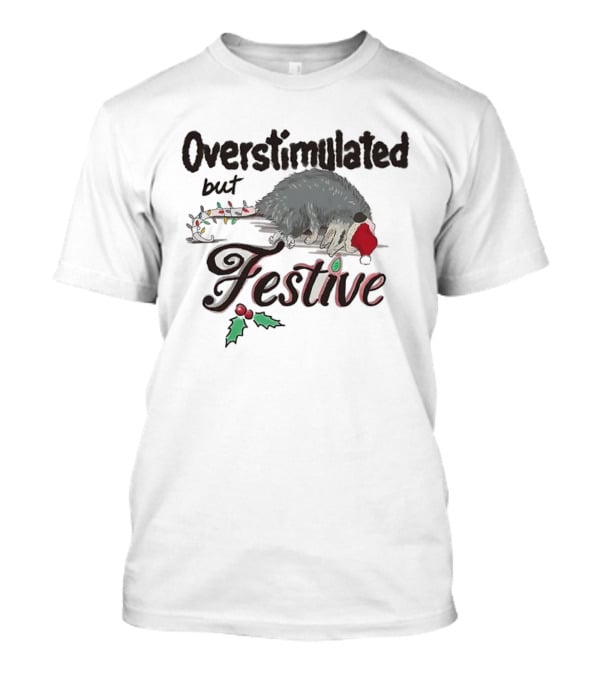 Overstimulated But Festive Opossum Christmas Santa Hat Holly T-Shirt
