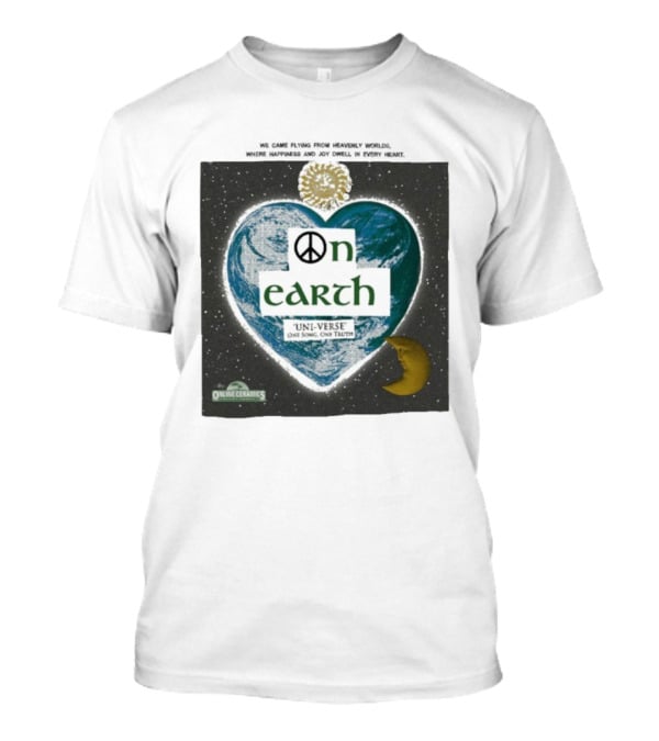 We Came Flying From Heavenly Worlds Where Happiness And Joy Dwell In Every Heart On Earth Uni-Verse One Song One Truth Online Ceramics T-Shirt