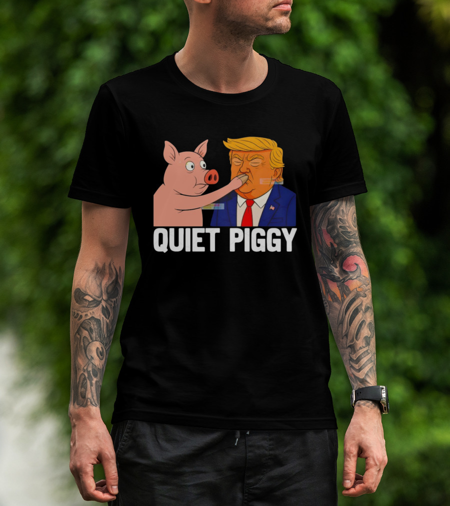 Donald Trump Quiet Piggy Anti Trump Democrat Liberal Republican T-Shirt