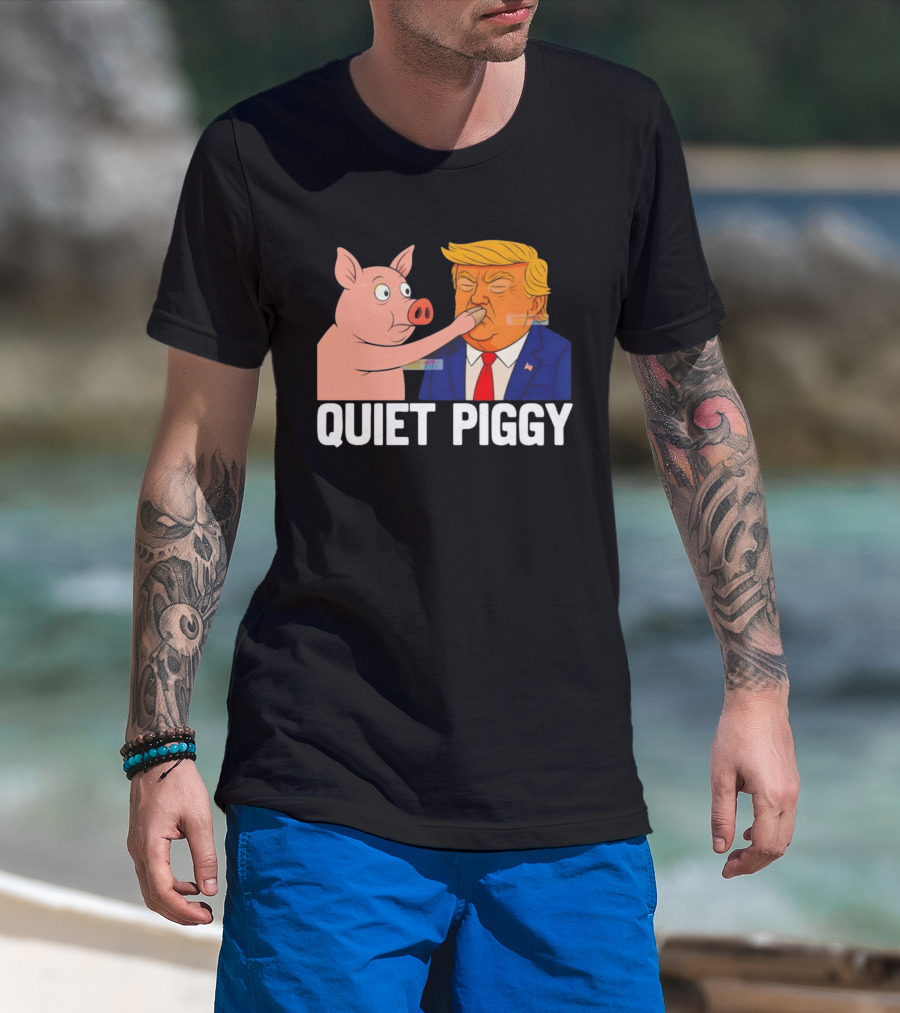 Donald Trump Quiet Piggy Anti Trump Democrat Liberal Republican T-Shirt