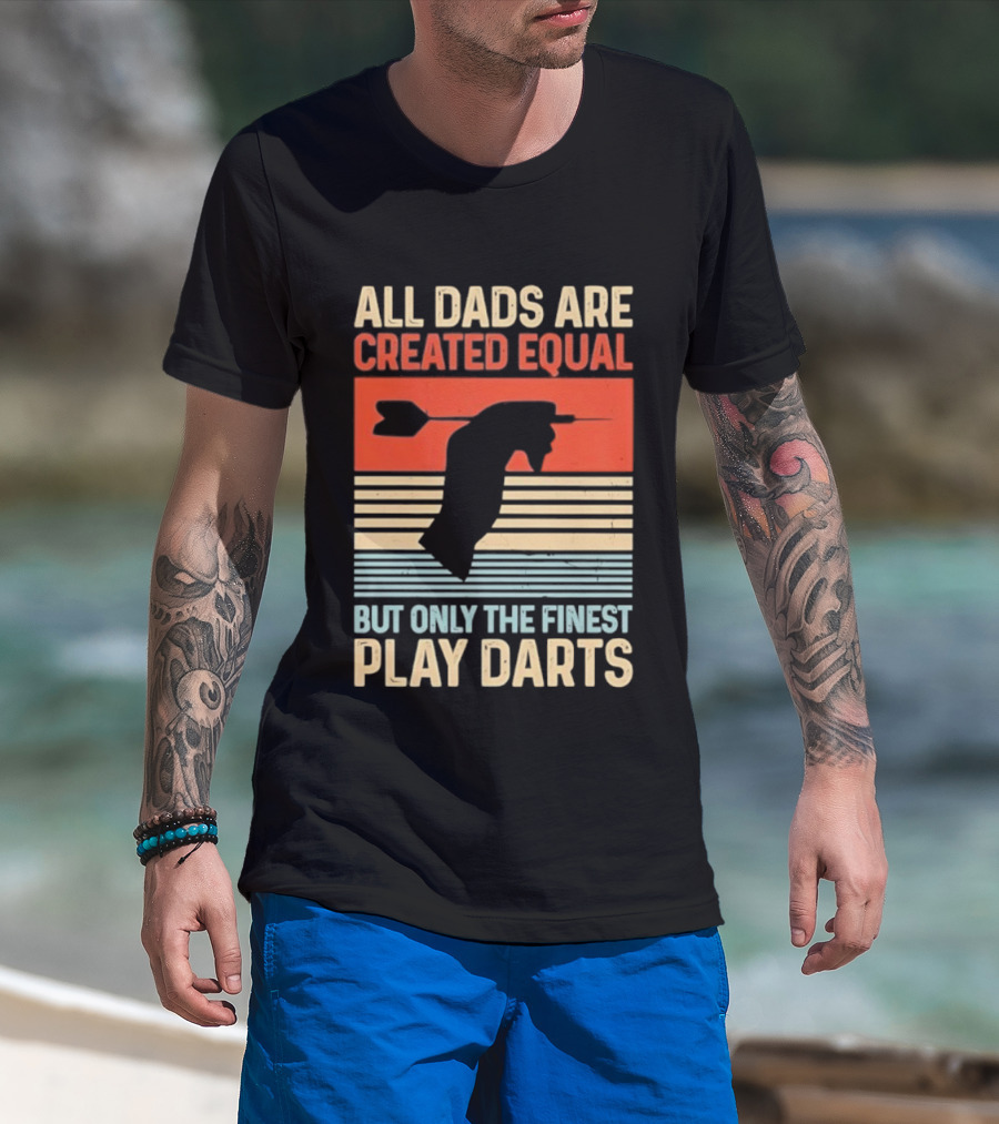 All Dads Are Created Equal But Only The Finest Play Darts Vintage Retro Darts Father's Day T-Shirt