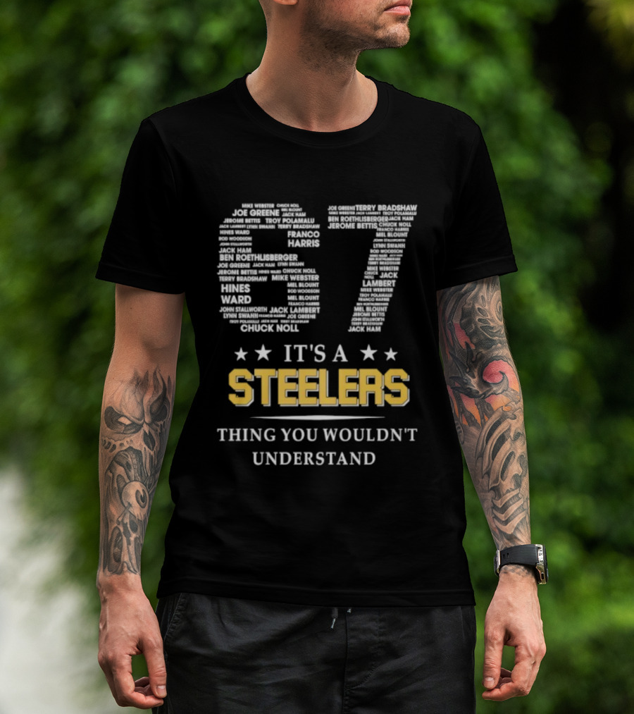 Its A Steelers Thing You Wouldnt Understand 57🎯 T-Shirt