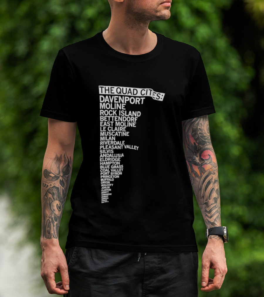 The Quad Cities Davenport Moline Rock Island Bettendorf Le Claire Silvis East Moline Eldridge Iowa Illinois T-Shirt