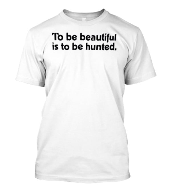 Childish Gambino To Be Beautiful Is To Be Hunted Text T-Shirt