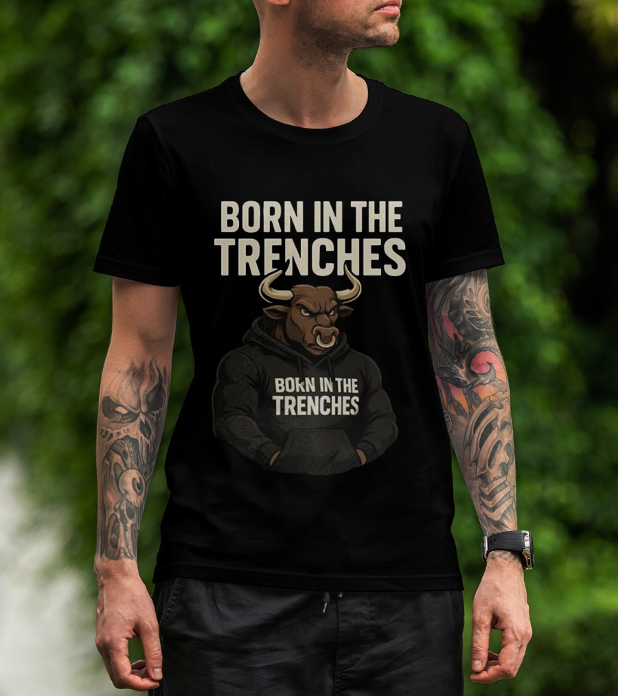 Born In The Trenches Bull T-Shirt