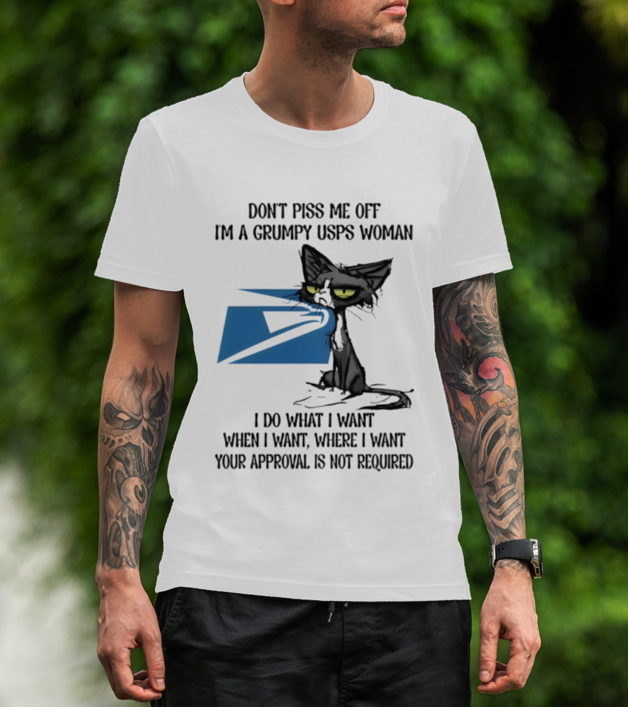 Don't Piss Me Off I'm A Grumpy USPS Woman Black Cat I Do What I Want Your Approval Is Not Required T-Shirt