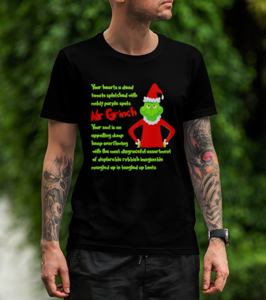 Mr Grinch Your Heart's A Dead Tomato Splotched With Moldy Purple Spots T-Shirt