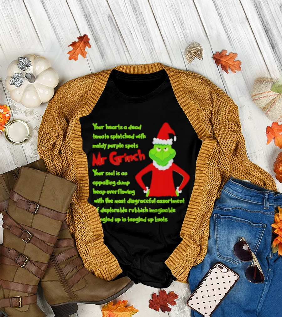 Mr Grinch Your Heart's a Dead Tomato Splotched With Moldy Purple Spots T-Shirt