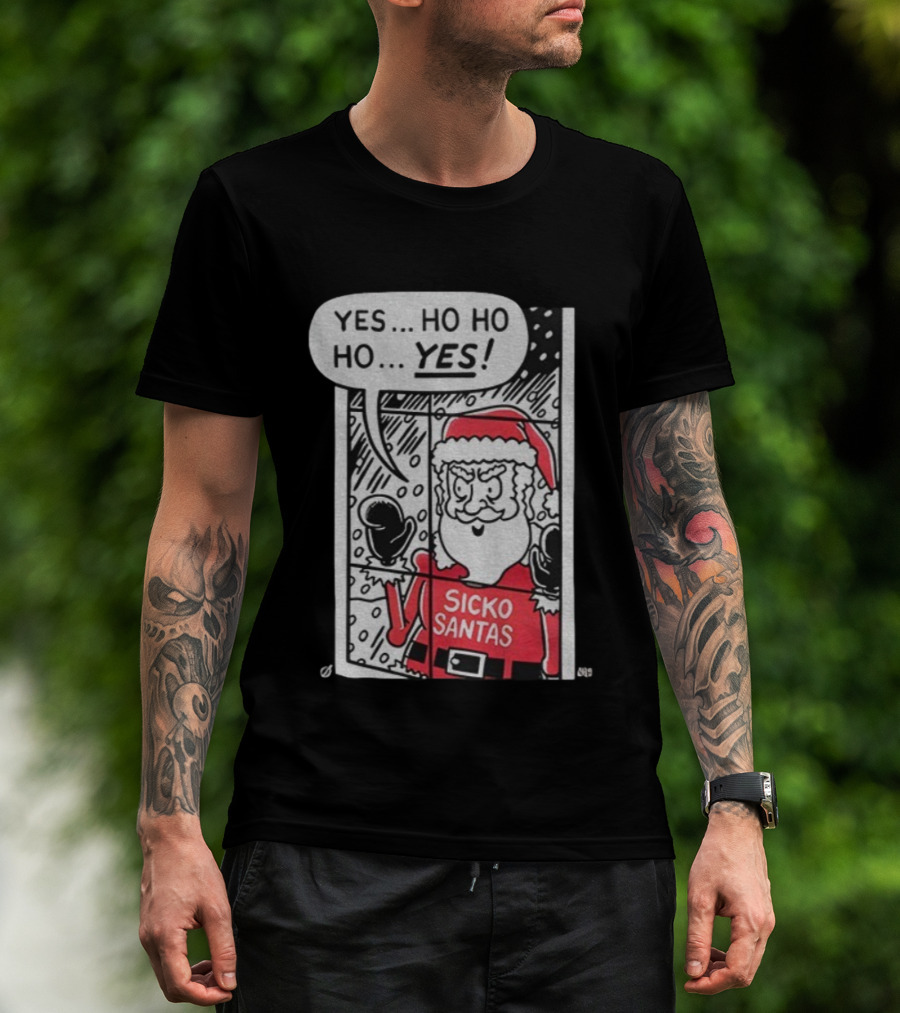 Sicko Santas Yes Ho Ho Ho Yes Merry Christmas T-Shirt