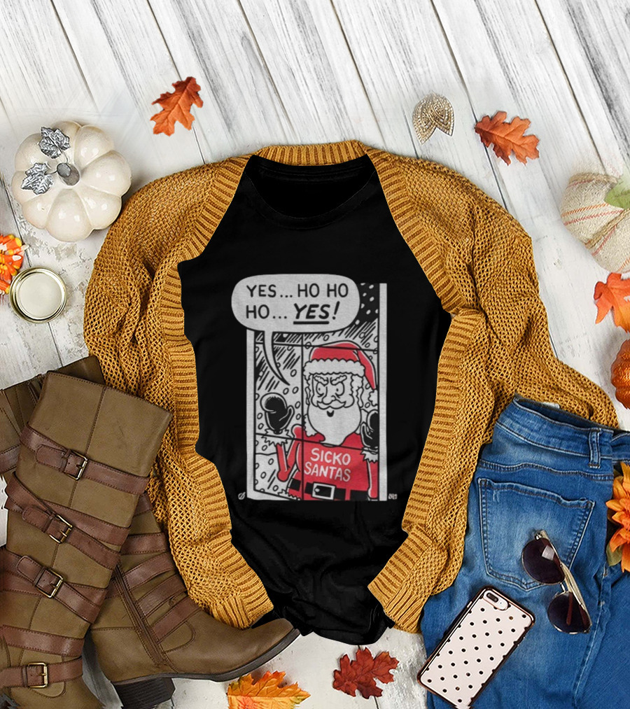 Sicko Santas Yes Ho Ho Ho Yes Merry Christmas T-Shirt