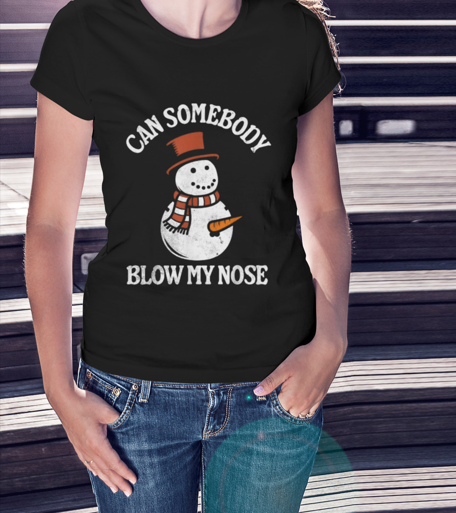 Can Somebody Blow My Nose Funny Snowman Christmas T-Shirt