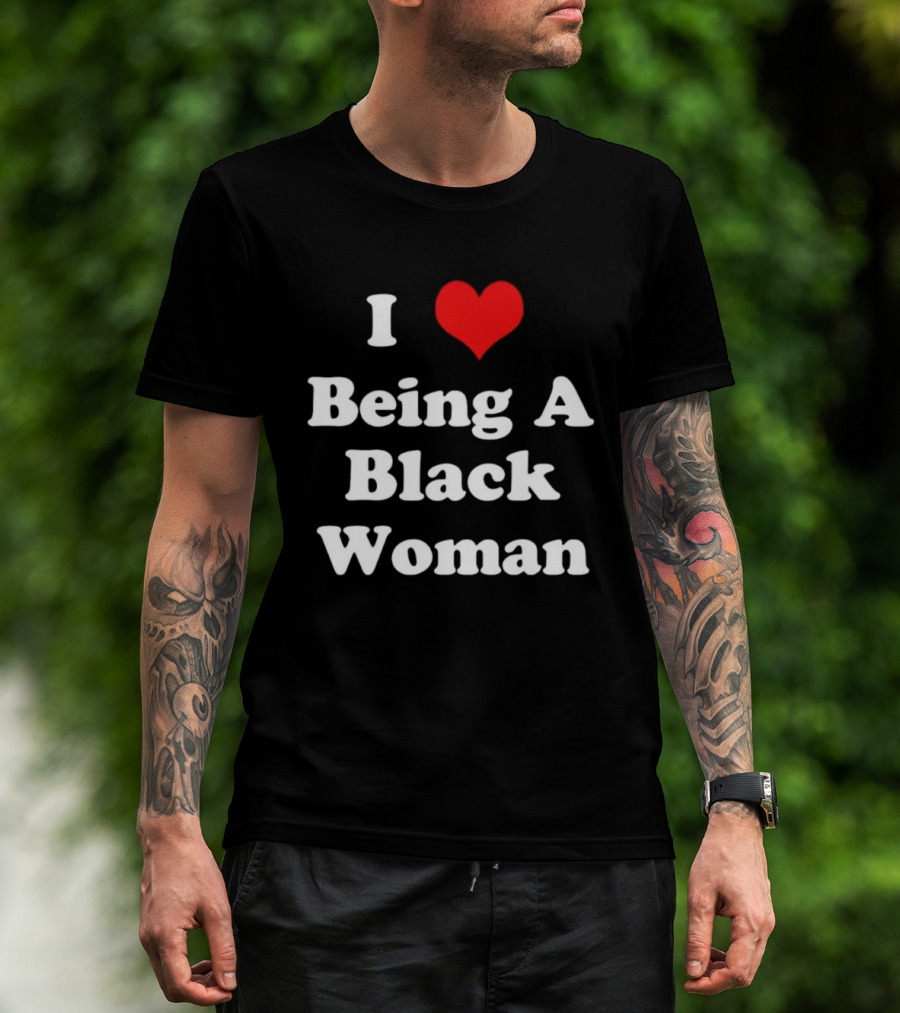 I Love Being A Black Woman Heart Symbol Empowerment Pride T-Shirt