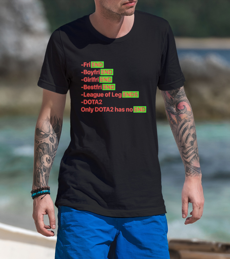 Friend Boyfriend Girlfriend Bestfriend League Of Legends Dota2 Only Dota2 Has No End T-Shirt