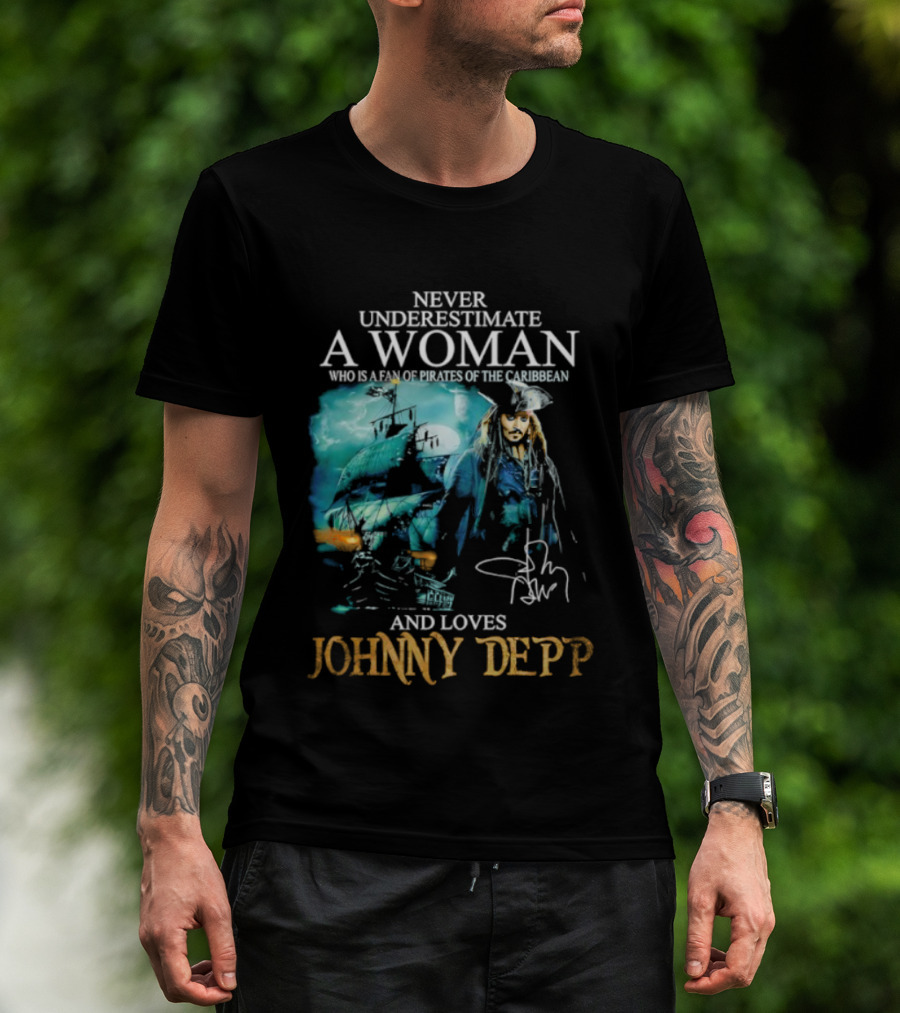 Never Underestimate A Woman Who Loves Johnny Depp Pirates Of The Caribbean Fan T-Shirt