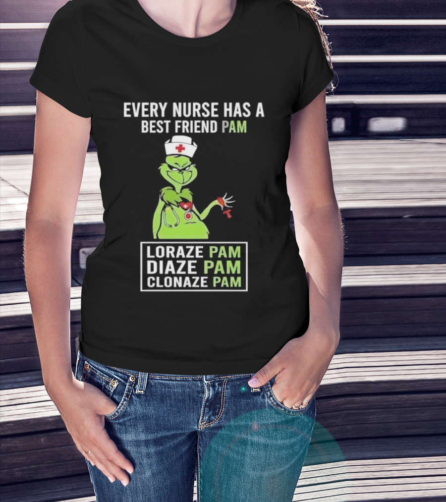 Every Nurse Has A Best Friend Pam Loraze Pam Diaze Pam Clonaze Pam T-Shirt