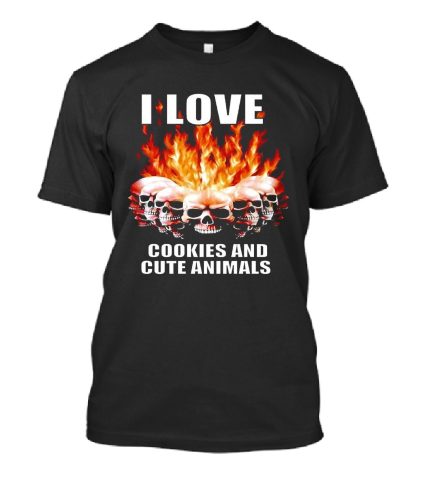 I Love Skulls Fire Cookies And Cute Animals T-Shirt