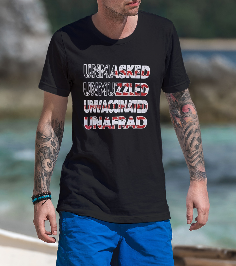 Unmasked Unmuzzled Unvaccinated Unafraid USA Flag Patriotic Statement T-Shirt