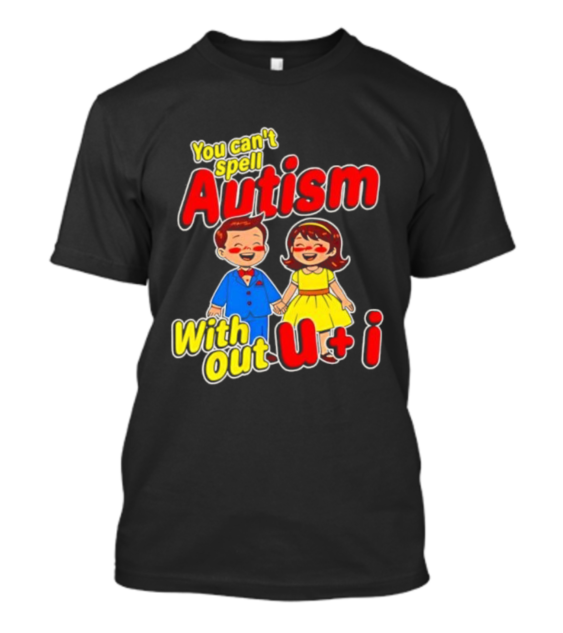 You Can’t Spell Autism Without U And I Family Love T-Shirt
