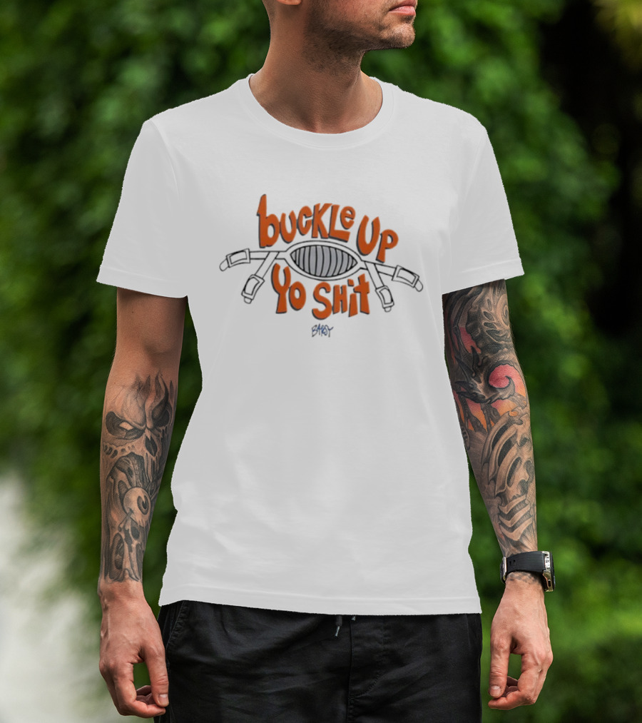 Buckle Up Yo Shit Belt Visual T-Shirt