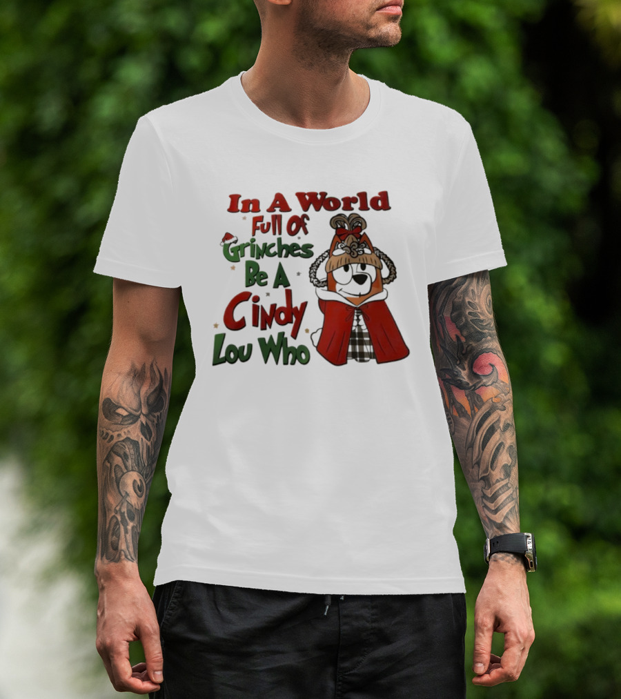In A World Full Of Grinches Be A Cindy Lou Who Bluey T-Shirt