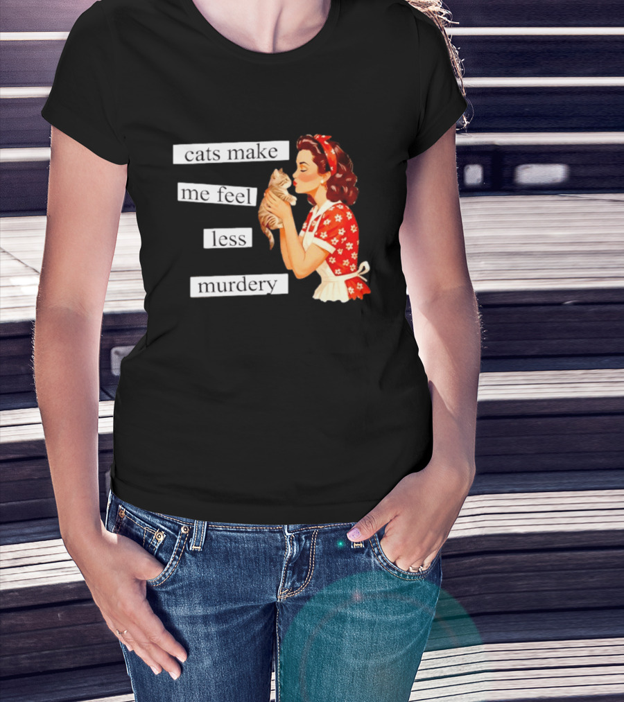 Cats Make Me Feel Less Murdery Retro Woman Holding Kitten T-Shirt