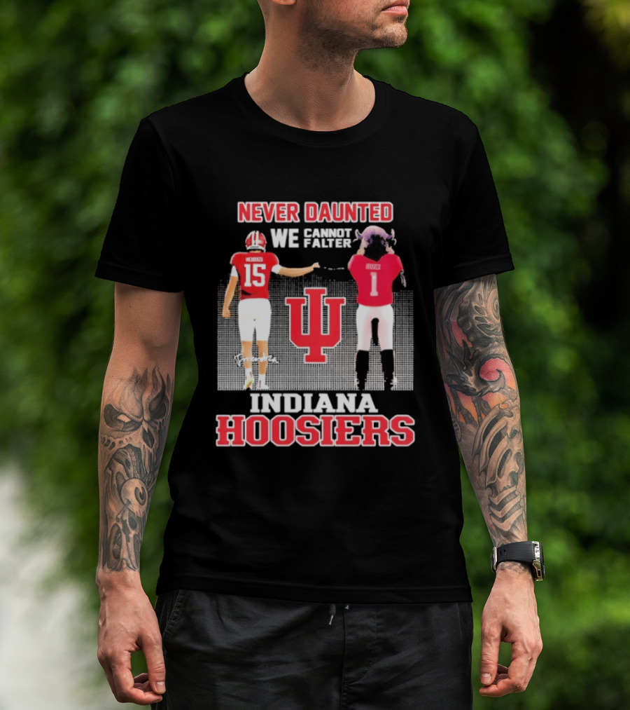 Never Daunted We Cannot Falter Indiana Hoosiers Fernando Mendoza T-Shirt