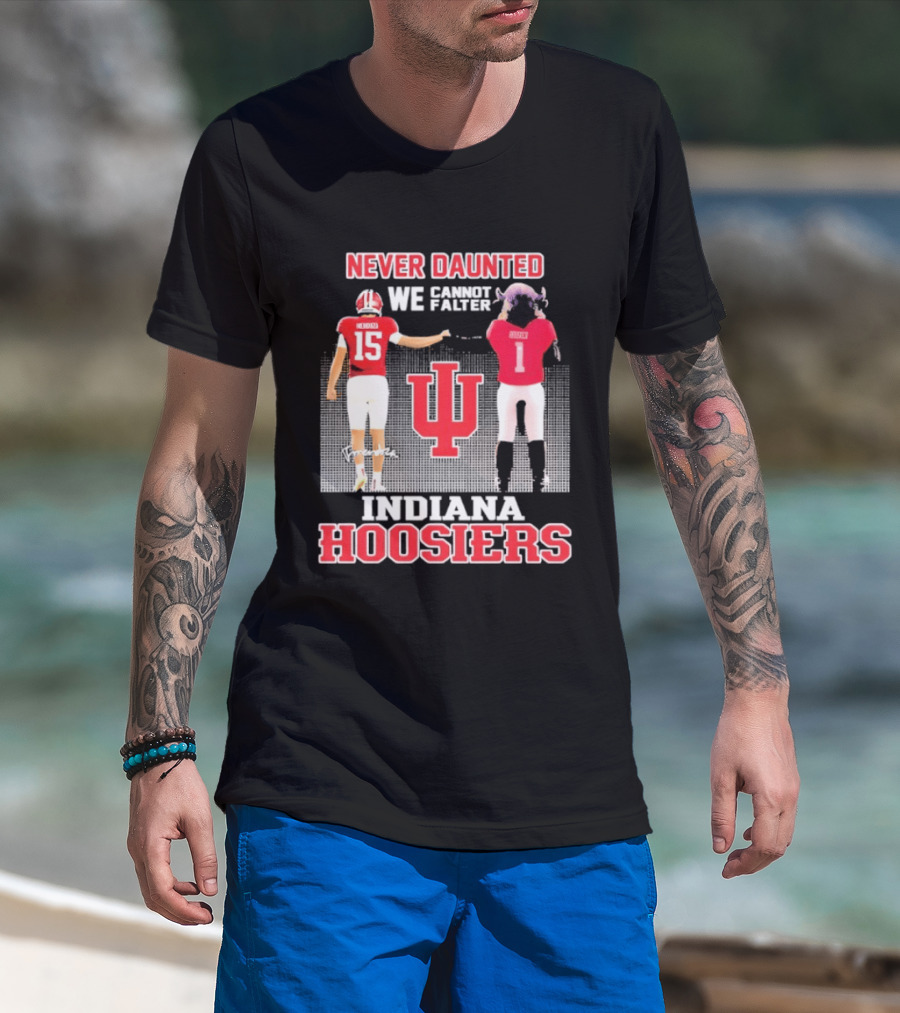Never Daunted We Cannot Falter Indiana Hoosiers Fernando Mendoza T-Shirt