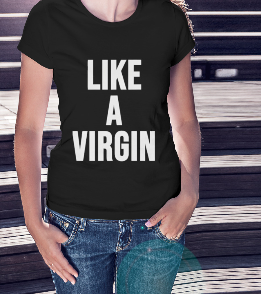 Like A Virgin T-Shirt