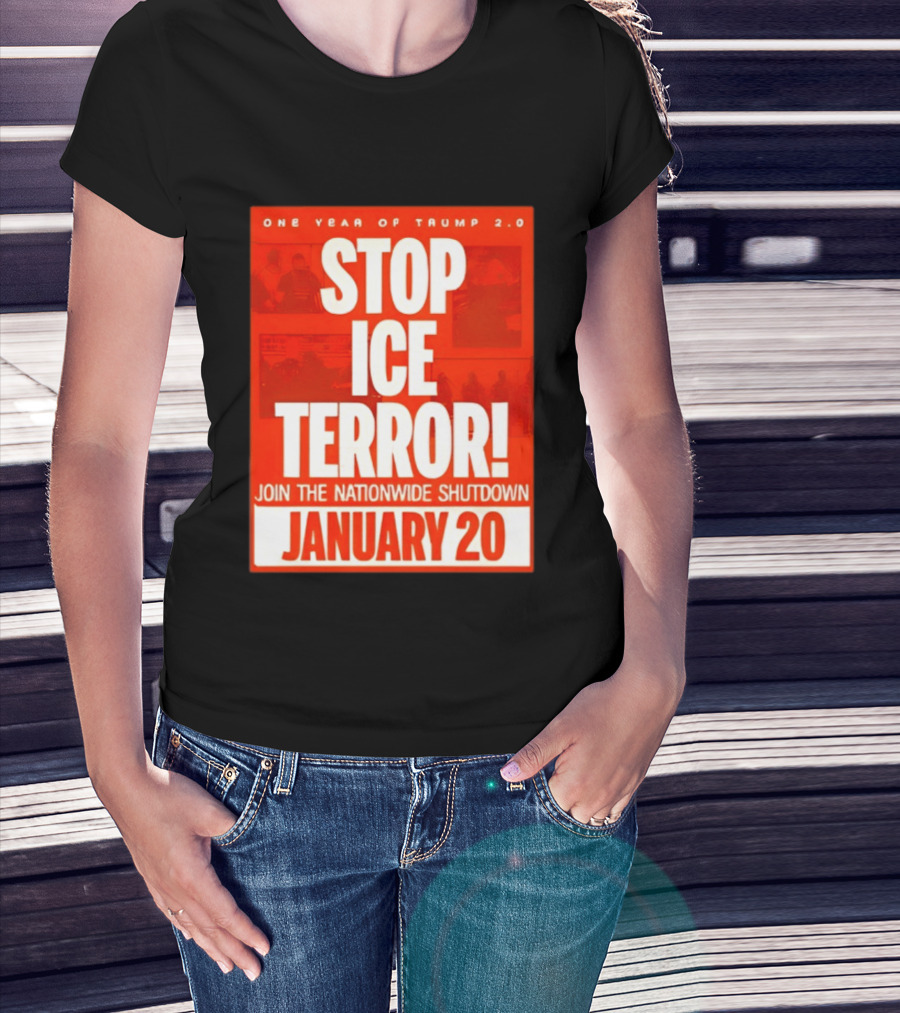 One Year Of Trump 2.0 Stop Ice Terror Join The Nationwide Shutdown January 20 T-Shirt