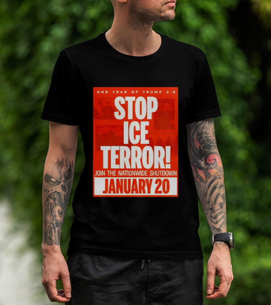 One Year Of Trump 2.0 Stop Ice Terror Join The Nationwide Shutdown January 20 T-Shirt