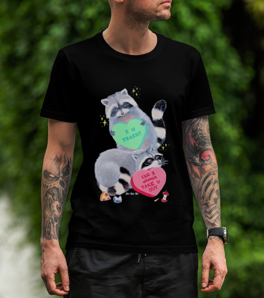 Raccoons R U Trash Heart Cuz I Wanna Take U Out T-Shirt