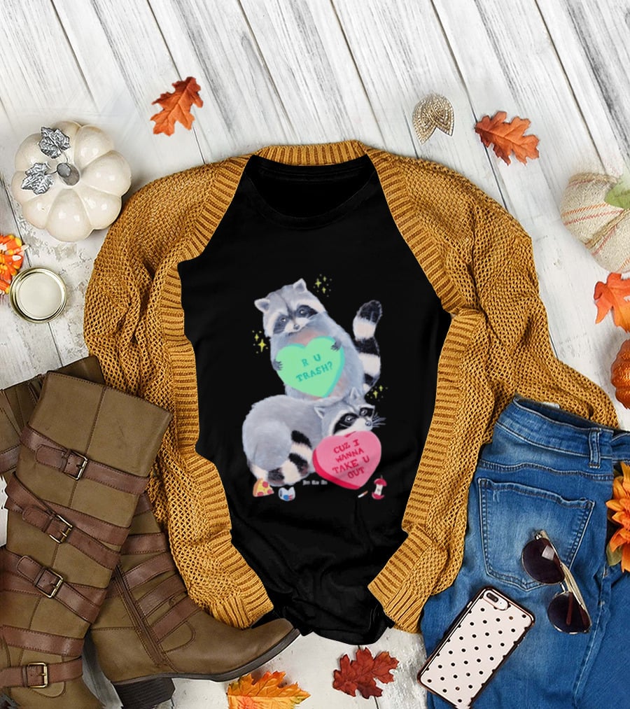 Raccoons R U Trash Heart Cuz I Wanna Take U Out T-Shirt