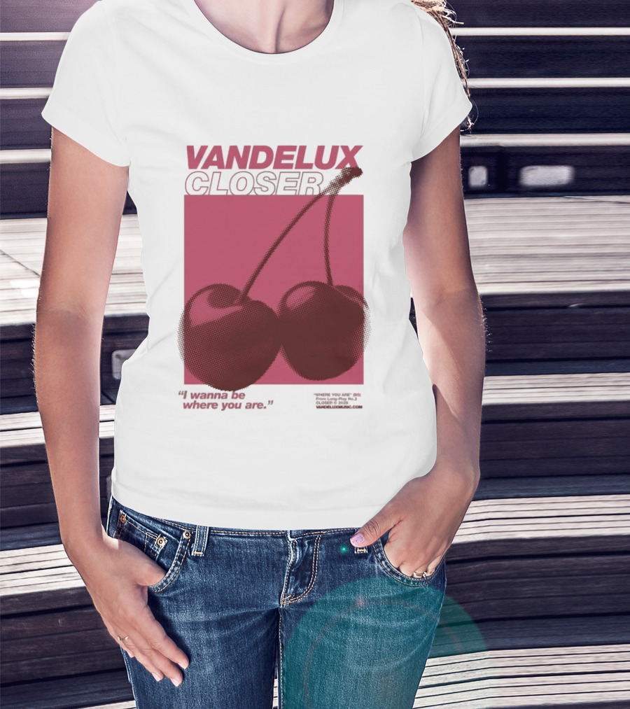Vandelux Closer Cherries I Wanna Be Where You Are T-Shirt