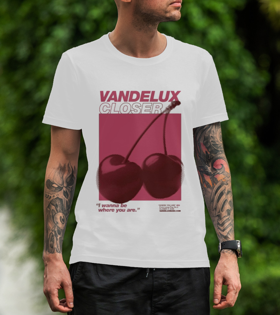 Vandelux Closer Cherries I Wanna Be Where You Are T-Shirt