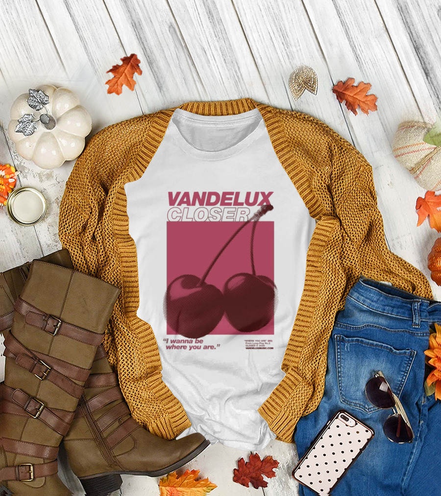 Vandelux Closer Cherries I Wanna Be Where You Are T-Shirt