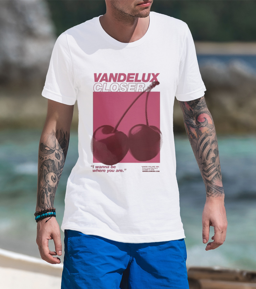 Vandelux Closer Cherries I Wanna Be Where You Are T-Shirt