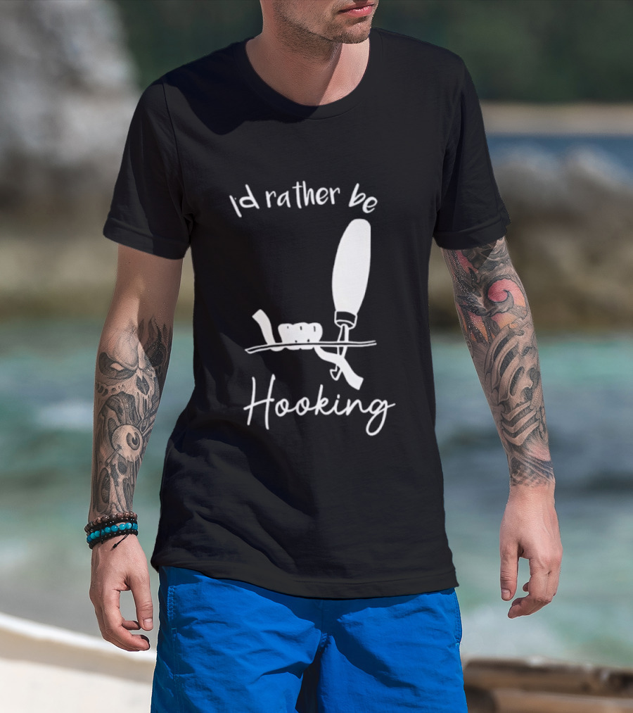 Id Rather Be Hooking Fishing Bobber And Hook T-Shirt